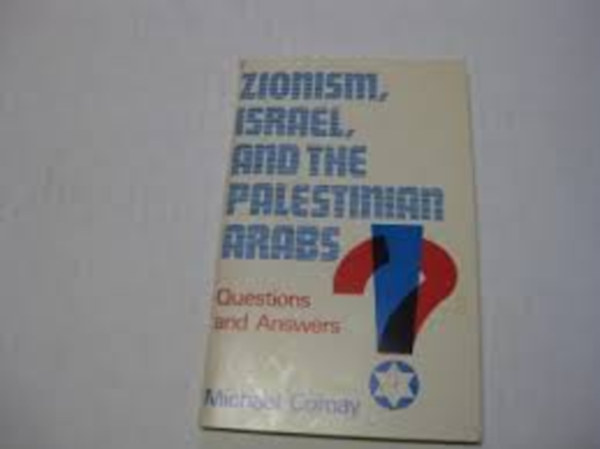 Michael Comay - Zionism, Israel and the Palestinian arabs - questions and answers