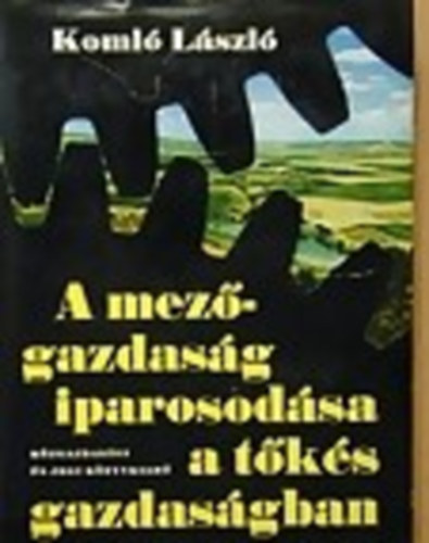 Koml Lszl - A mezgazdasg iparosodsa a tks gazdasgban