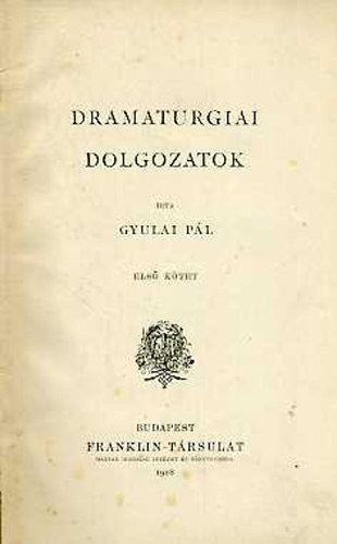 Gyulai Pl - Dramaturgiai dolgozatok I.