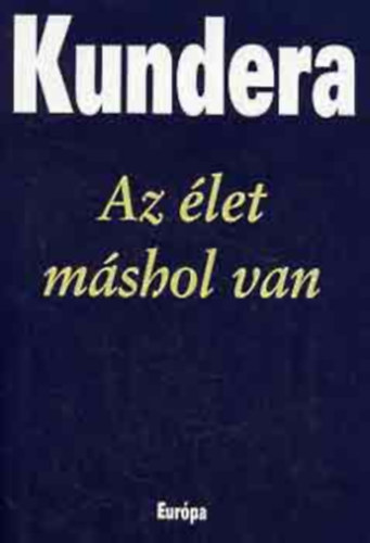 Milan Kundera - Az �let m�shol van