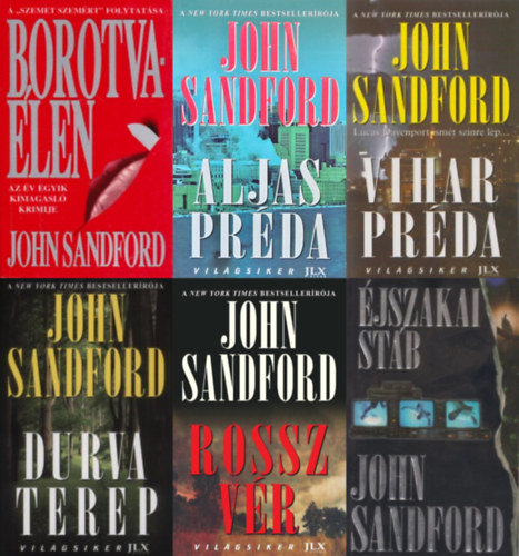 John Sandford - 6 db John Sandford krimi: Borotva�len + Aljas pr�da + Vihar pr�da + �jszakai st�b + Durva terep + Rossz v�r (a Lucas Davenport sorozat 4., 19. �s 20. r�sze + a Virgil Flowers sorozat 3. �s 4. r�sze + a szerz� egy �n�ll�an megjelen
