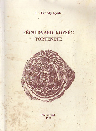 Dr.Erdődy Gyula - Pécsudvard község története