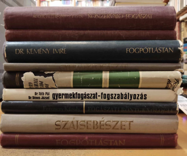 Boros Sándor, Dr. Kemény Imre, Dr. Tóth Pál, Földvári Imre, Huszár György, Dr. Dénes József, Ferenczy Károly, Molnár László Adler Péter- Záray Ervin - 9 db Fogászat: Fogpótlástan; Szájsebészet; Fogászati röntgenologia; Gyermekfogászat, fogszabályozás; A fogpótlás technológiája; Gyermekfogászat; Fogpótlástan; Fogászati pathologia; Konzerváló fogászat