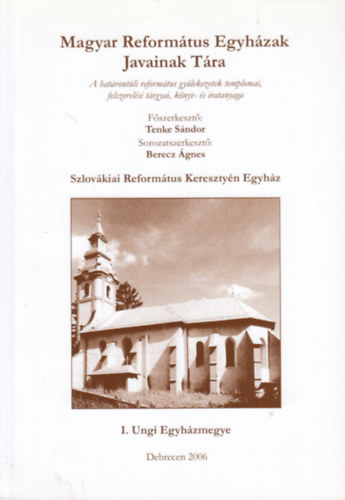 Heged�s Gy�ngyi, Kiss Endre J�zsef, S�py Szilvia, P. Szalay Em�ke Felh�sn� Csisz�r Sarolta - Szlov�kiai Reform�tus Kereszty�n Egyh�z IX. - I. Ungi Egyh�zmegye