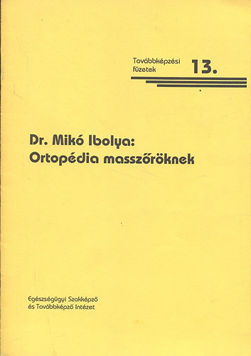 Mikó Ibolya dr. - Ortopédia masszőröknek