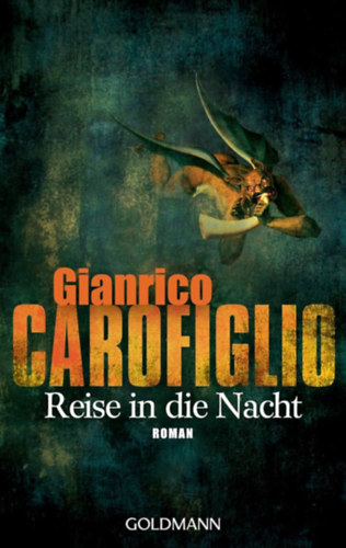 Gianrico Carofiglio - Reise in die Nacht: Roman (Ein Fall f�r Avvocato Guerrieri, Band 1) Utaz�s az �jszak�ba: reg�ny (Avvocato Guerrieri esete, 1. k�tet n�met nyelven)