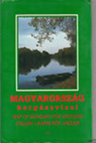 Magyarorszg horgszvizei - Map of Hungarian Anglers-Ungarn-Karte fr Angler-trkp
