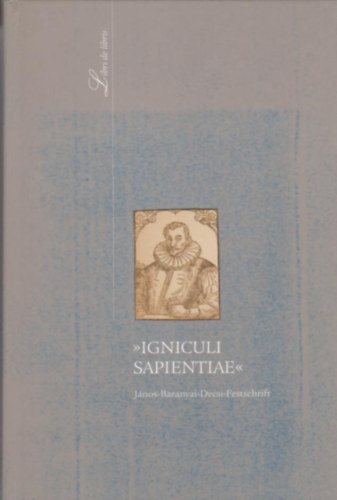 Karsay Orsolya  Monok Istv�n (szerkeszt�k) - Igniculi Sapientiae