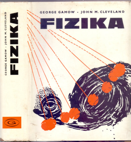 George Gamow - John M. Cleveland - Fizika (2. vltozatlan kiads - Szmos brval)