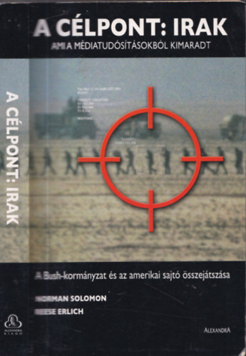 N.Solomon; R.Erlich - A clpont: Irak (Ami a mdiatudstsokbl kimaradt)