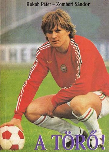 Rokob P�ter - Zombori S�ndor - A T�r�!
