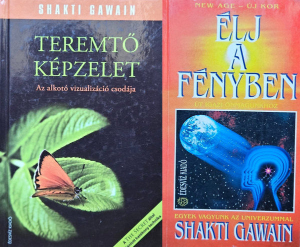 Shakti Gawain - 2 db Shakti Gawain ezoterikus knyv: lj a fnyben - t igazi nmagunkhoz - Egyek vagyunk az Univerzummal + Teremt kpzelet - Az alkot vizualizci csodja