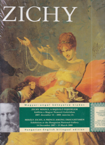 Zichy Mihály, a rajzoló fejedelem - A szentpétervári Ermitázs és a Magyar Nemzeti Galéria közös kiállítása (Magyar Nemzeti Galéria, 2007. dec. 14- 2008. márc. 23) Magyar-Angol
