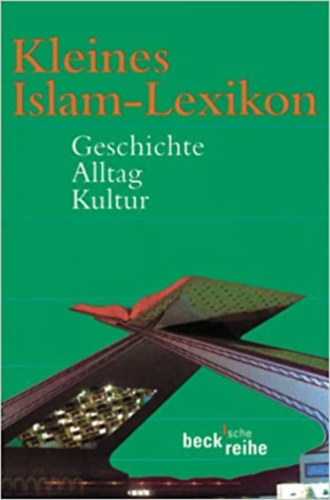 Friederike Stolleis Ralf Elger - Kleines Islam-Lexikon - Geschichte Alltag Kultur