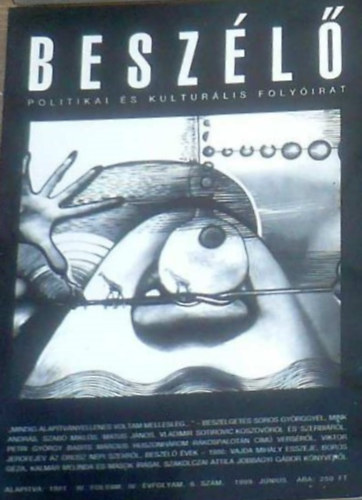 Besz�l� Politikai �s Kultur�lis Foly�irat III.folyam, IV.�vfolyam 6.sz�m. 1999. j�nius
