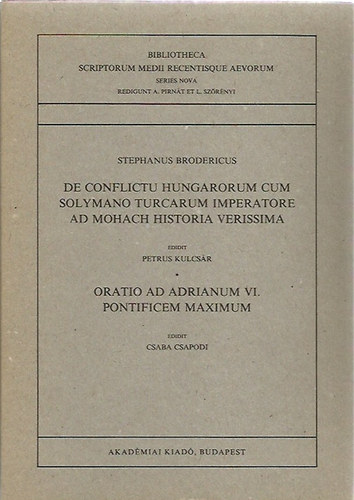 Stephanus Brodericus - de Conflictu Hungarorum Cum Solymano Turcarum Imperatore Ad Mohach Historia Verissima