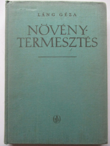 Láng Géza (szerk.) - A növénytermesztés kézikönyve I.