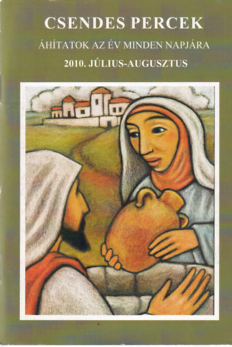 Csendes percek - htatok az v minden napjra 2010. jlius-augszutus