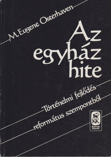 M. Eugene Osterhaven - Az egyh�z hite (T�rt�nelmi fejl�d�s-reform�tus szempontb�l)