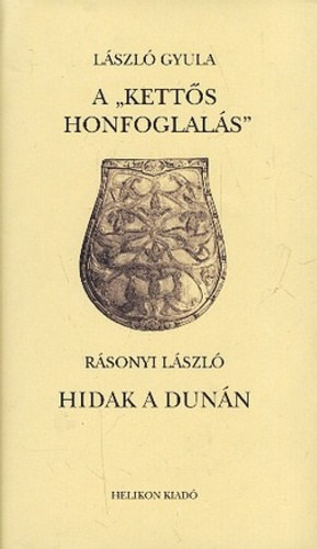 Lszl Gyula; Rsonyi Lszl - A "ketts honfoglals" - Hidak a Dunn