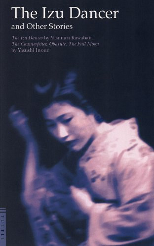Yasunari Kawabata - Izu Dancer and Other Stories: The Counterfeiter, Obasute, The Full Moon