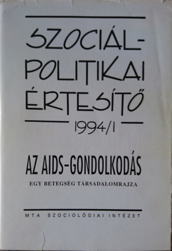 Léderer Pál  (szerk.) - Szociálpolitikai Értesítő 1994/1.: Az ADIS-gondolkodás- egy betegség társadalomrajza