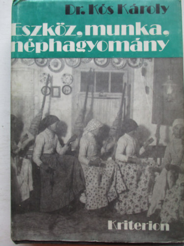 Dr. K�s K�roly - Eszk�z, munka, n�phagyom�ny