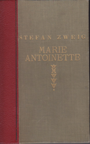 Stephan Zweig - Marie Antoinette I-II.