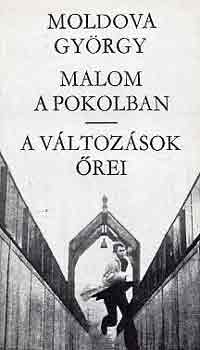 Moldova György - Malom a pokolban - A változások őrei