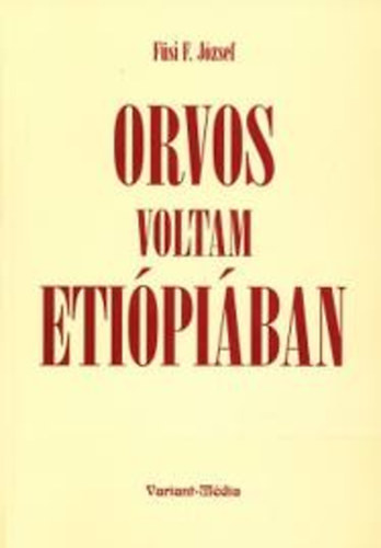 F�si F. J�zsef - Orvos voltam Eti�pi�ban
