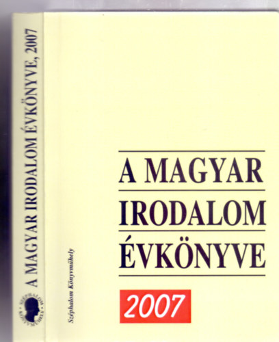 Szerkesztette: Laik Eszter - Mezey Katalin - Nyerges Magdolna - A magyar irodalom vknyve 2007 (Szphalom Knyvmhely - Javtott, bvtett kiads)