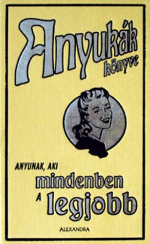 Alison Maloney - Anyuk�k k�nyve - Anyunak, aki mindenben a legjobb