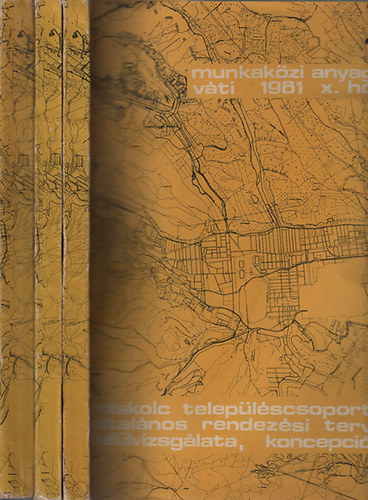 Miskolc �s telep�l�scsoportja �ltal�nos rendez�si terve- v�ros�p�t�si koncepci� (Munkak�zi dokument�ci� tan�csi egyeztet�shez) 1-3. (sz�mozott)