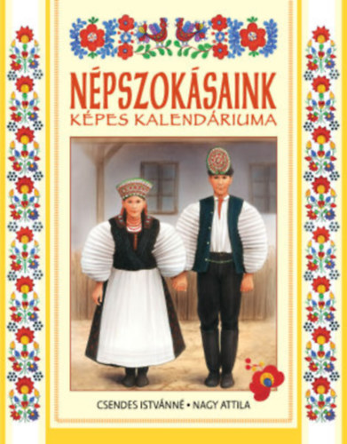 CSendes Istvnn  (szerk.) - Npszoksaink kpes kalendriuma