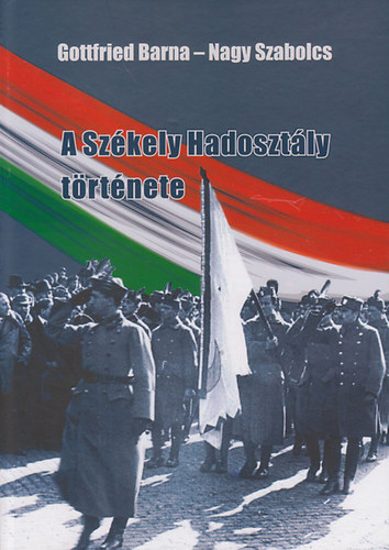 Gottfried Barna Nagy Szabolcs - A Székely Hadosztály története
