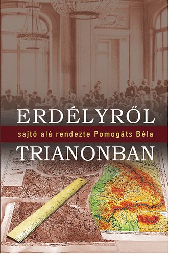 Pomogáts Béla - Erdélyről Trianonban