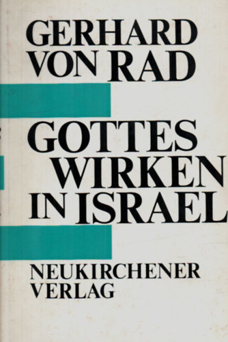 Gerhard von Rad - Gottes Wirken in Israel.