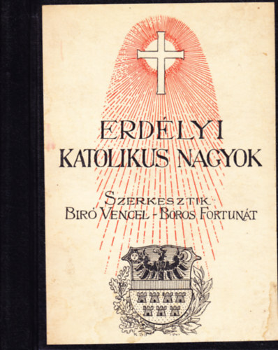 P. Boros Fortunt Br Vencel - Erdlyi katolikus nagyok (Szent Bonaventura knyvnyomda)