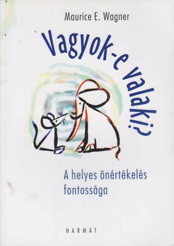 Maurice E. Wagner - Vagyok-e valaki? - A helyes nrtkels fontossga