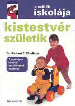 Dr. Richard C. Woolfson - Kistestv�r sz�letik (A sz�l�k iskol�ja)