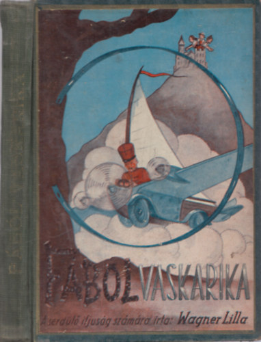 Wagner Lilla - Fából-vaskarika (Báró Stael von Holstein Hanna rajzaival)