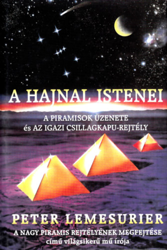 Peter Lemesurier - A hajnal istenei - A piramisok �zenete �s az igazi csillagkapu-rejt�ly