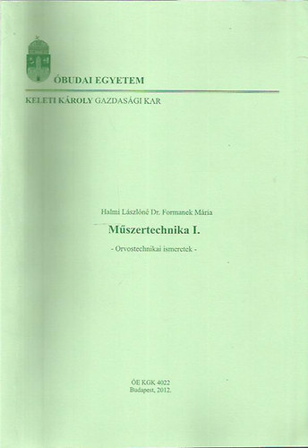 Halmi Lszln Dr. Formanek Mria - Mszertechnika I. - Orvostechnikai ismeretek