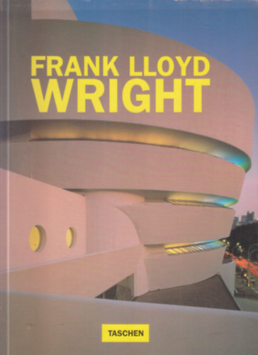 Bruce Brooks Pfeiffer; Peter Gssel; Gabriele Lauthuser - Frank Lloyd Wright (Taschen)