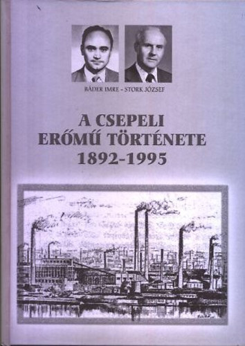Báder Imre - Stork József - A csepeli erőmű története 1892-1995 (dedikált)