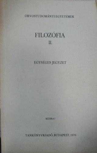 Dr. Sz�n�si J�zsef - Filoz�fiai II. - Orvostudom�nyi Egyetemek - Egys�ges jegyzet