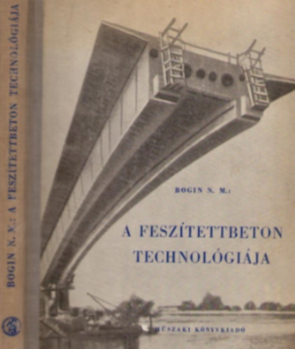 A fesz�tettbeton technol�gi�ja