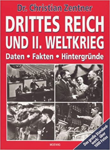 Dr. Christian Zentner - Drittes Reich und II. Weltkrieg. Daten, Fakten, Hintergründe (Harmadik Birodalom és a második világháború: Dátumok, tények, háttér)