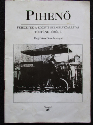Engi J�zsef - Pihen� - Fejezetek a k�z�ti szem�lysz�ll�t�s t�rt�net�b�l I.
