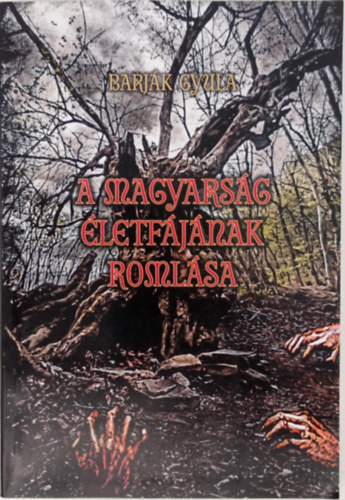 Barják Gyula - A magyarság életfájának romlása